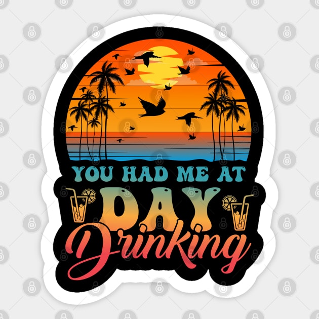 You Had Me At Day Drinking Summer Beach Sticker by busines_night